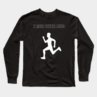 I RUN WITH MUD Long Sleeve T-Shirt